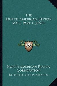 Cover image for The North American Review V211, Part 1 (1920)