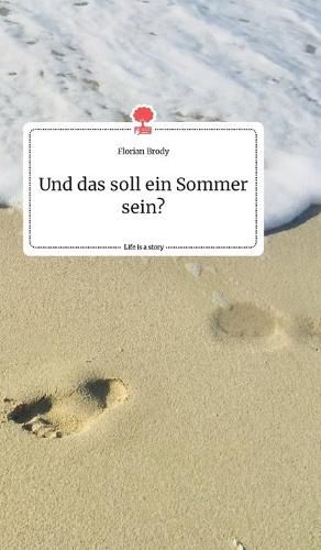 Cover image for Und das soll ein Sommer sein? Life is a Story - story.one