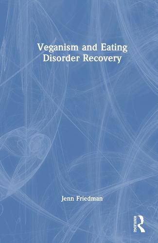 Cover image for Veganism and Eating Disorder Recovery