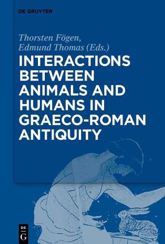 Cover image for Interactions between Animals and Humans in Graeco-Roman Antiquity