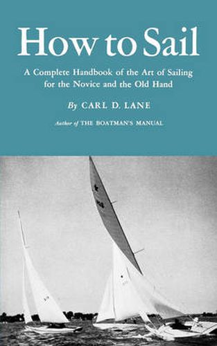 Cover image for How to Sail: A Complete Handbook of the Art of Sailing for the Novice and the Old Hand