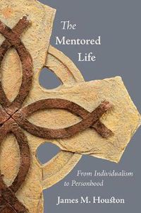 Cover image for The Mentored Life: From Individualism to Personhood