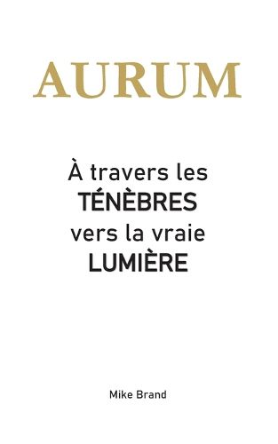 Cover image for AURUM - A travers les tenebres vers la vraie lumiere
