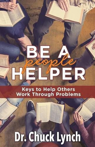 Cover image for Be a People Helper: Keys to Help Others Work through Problems