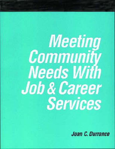 Cover image for Meeting Community Needs with Job & Career Services: A How-to-Do-it Manual