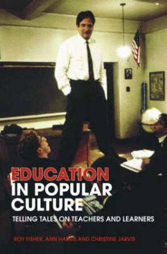 Cover image for Education in Popular Culture: Telling Tales on Teachers and Learners