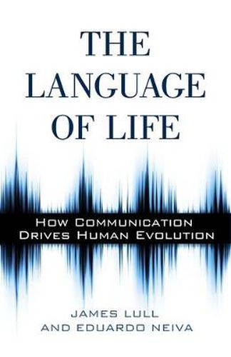 Cover image for The Language of Life: How Communication Drives Human Evolution