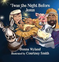 Cover image for 'Twas the Night Before Jesus