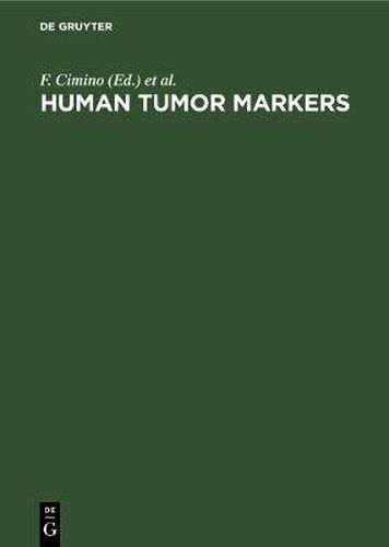 Cover image for Human Tumor Markers: Biology and Clinical Applications. Proceedings of the Third International Conference Lacco Ameno d'Ischia, Napoli, Italy, April 23-26, 1986