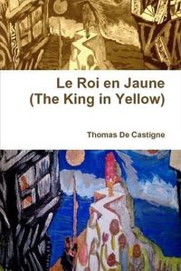 Cover image for Le Roi En Jaune (the King in Yellow)