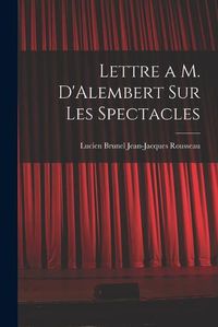 Cover image for Lettre a M. D'Alembert sur les Spectacles