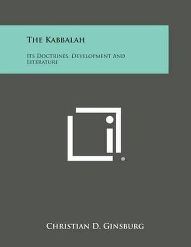 Cover image for The Kabbalah: Its Doctrines, Development and Literature