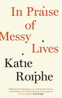 Cover image for In Praise of Messy Lives