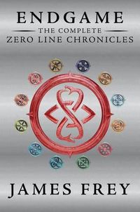 Cover image for Endgame: The Complete Zero Line Chronicles