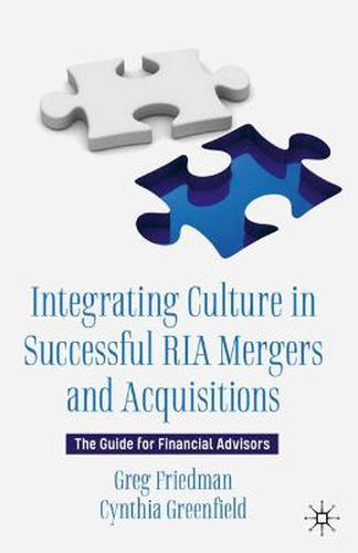 Cover image for Integrating Culture in Successful RIA Mergers and Acquisitions: The Guide for Financial Advisors