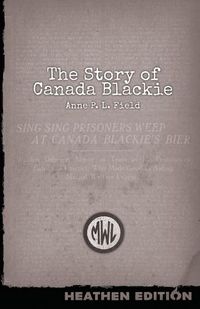Cover image for The Story of Canada Blackie (Heathen Edition)