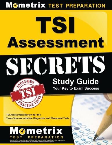 Cover image for TSI Assessment Secrets Study Guide: TSI Assessment Review for the Texas Success Initiative Diagnostic and Placement Tests