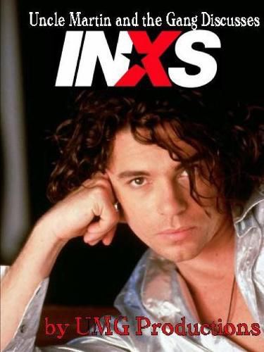 Cover image for Uncle Martin and the Gang Discusses: INXS