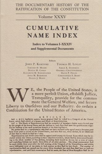 The Documentary History of the Ratification of the Constitution, Volume 35: Cumulative Name Index, No. 1volume 35