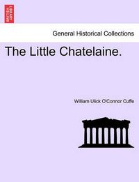 Cover image for The Little Chatelaine.
