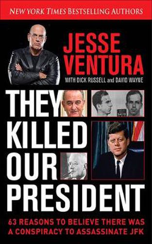 Cover image for They Killed Our President: 63 Reasons to Believe There Was a Conspiracy to As