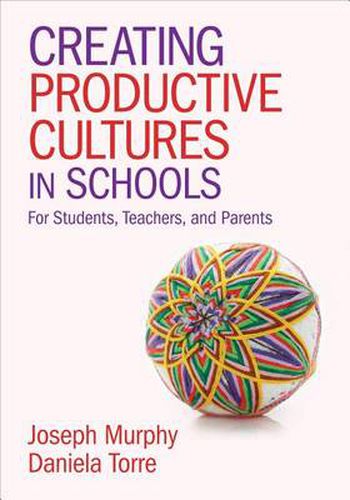 Cover image for Creating Productive Cultures in Schools: For Students, Teachers, and Parents