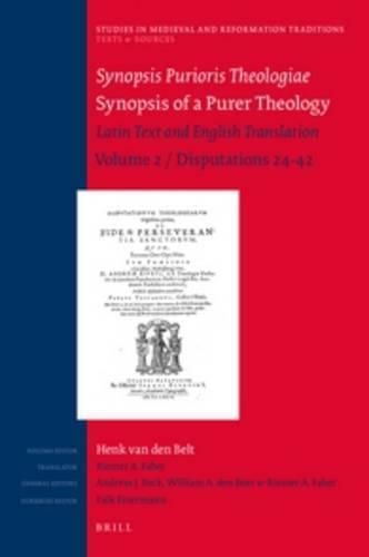 Synopsis Purioris Theologiae / Synopsis of a Purer Theology: Latin Text and English Translation: Volume 2, Disputations 24 - 42