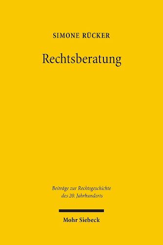 Cover image for Rechtsberatung: Das Rechtsberatungswesen von 1919-1945 und die Entstehung des Rechtsberatungsmissbrauchsgesetzes von 1935