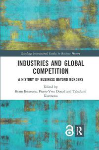 Cover image for Industries and Global Competition: A History of Business Beyond Borders