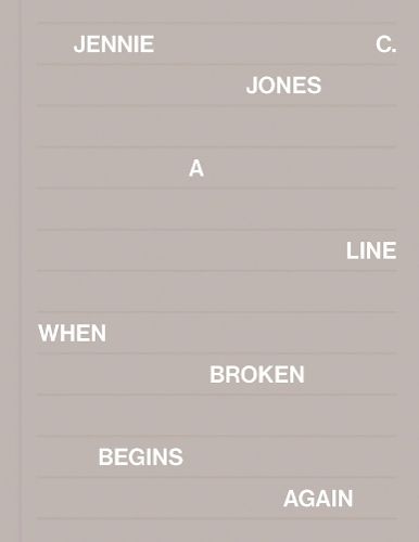 Cover image for Jennie C. Jones: A Line When Broken Begins Again