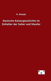 Cover image for Deutsche Kaisergeschichte im Zeitalter der Salier und Staufer