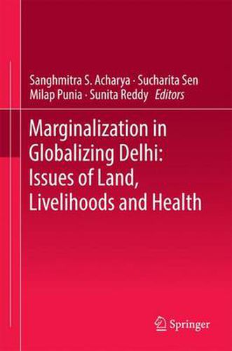 Cover image for Marginalization in Globalizing Delhi: Issues of Land, Livelihoods and Health