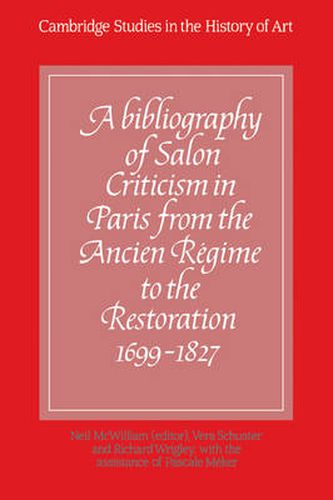 Cover image for A Bibliography of Salon Criticism in Paris from the Ancien Regime to the Restoration, 1699-1827: Volume 1