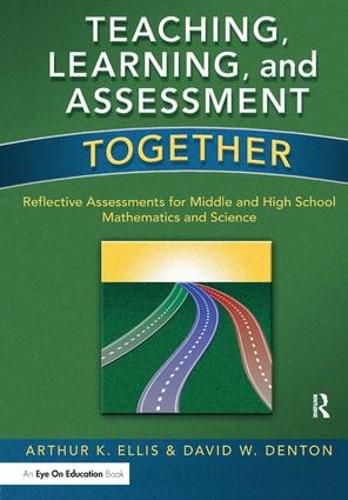 Cover image for Teaching, Learning, and Assessment Together: Reflective Assessments for Middle and High School Mathematics and Science