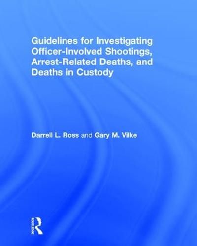 Cover image for Guidelines for Investigating Officer-Involved Shootings, Arrest-Related Deaths, and Deaths in Custody