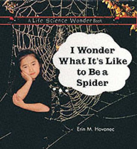 Cover image for I Wonder What it's Like to be a Spider