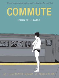 Cover image for Commute: An Illustrated Memoir of Female Shame