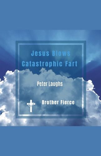 Cover image for Jesus Blows Catastrophic Fart. Peter Laughs