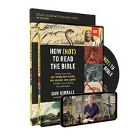 Cover image for How (Not) to Read the Bible Study Guide with DVD: Making Sense of the Anti-women, Anti-science, Pro-violence, Pro-slavery and Other Crazy Sounding Parts of Scripture