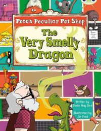 Cover image for Bug Club Gold A/2B Pete's Peculiar Pet Shop: The Very Smelly Dragon 6-pack