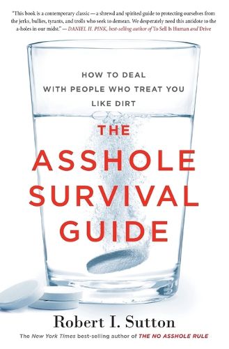 The Asshole Survival Guide: How to Deal with People Who Treat You Like Dirt