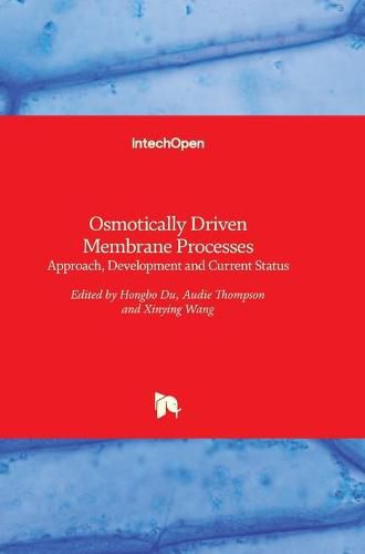 Osmotically Driven Membrane Processes: Approach, Development and Current Status