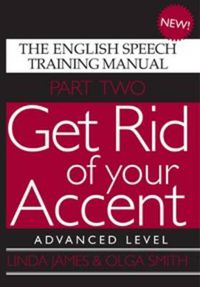 Cover image for Get Rid of Your Accent: The English Speech Training Manual