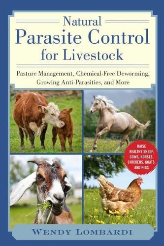 Cover image for Natural Parasite Control for Livestock: Pasture Management, Chemical-Free Deworming, Growing Antiparasitics, and More