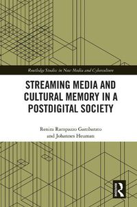 Cover image for Streaming Media and Cultural Memory in a Postdigital Society