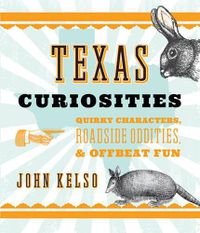 Cover image for Texas Curiosities: Quirky Characters, Roadside Oddities & Offbeat Fun