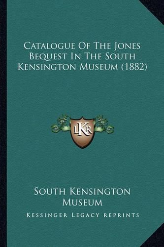 Catalogue of the Jones Bequest in the South Kensington Museum (1882)