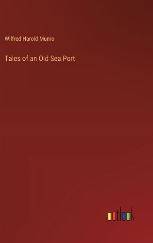 Cover image for Tales of an Old Sea Port