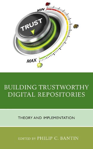 Cover image for Building Trustworthy Digital Repositories: Theory and Implementation