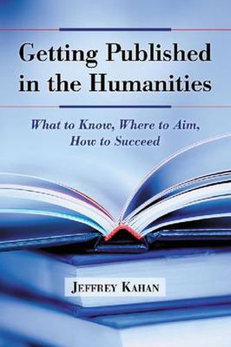 Cover image for Getting Published in the Humanities: What to Know, Where to Aim, How to Succeed